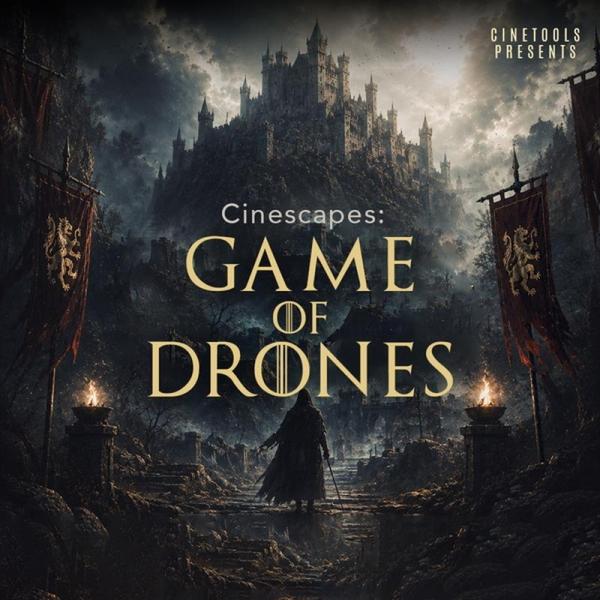 CINETOOLS Cinescapes - Game Of Drones (シネスケープ)(シネマティックドローン)(サンプルパック)(オンライン納品)(2時間以内に納品)