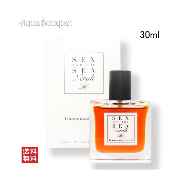 フランチェスカ ビアンキ セックス アンド ザ シー ネロリ エキストレ ドゥ パルファム 30ml FRANCESCA BIANCHI SEX [q6p]