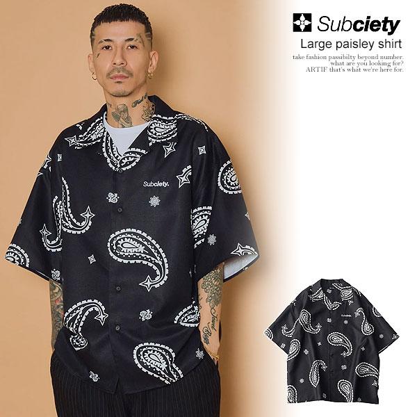サブサエティ シャツ SUBCIETY Large paisley shirt メンズ 半袖 総柄シャツ ペーズリー柄 オープンカラーシャツ 送料無料 ストリート