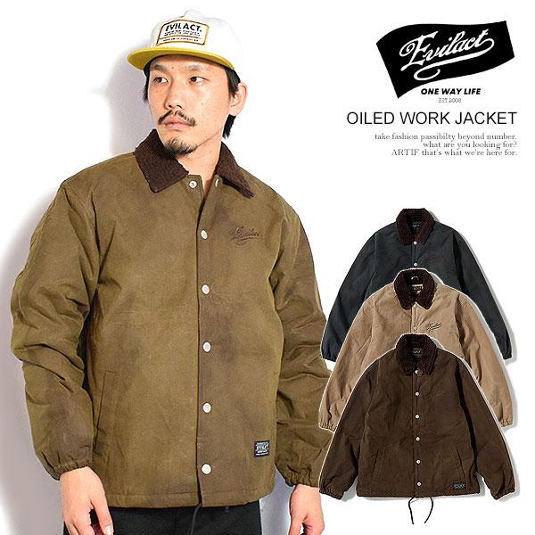イーブルアクト ジャケット EVILACT OILED WORK JACKET メンズ ワークジャケット オイルド加工 裏ボア 送料無料 ストリート