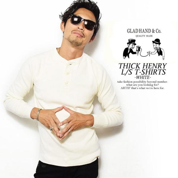 グラッドハンド 長袖Tシャツ GLAD HAND THICK HENRY L/S T-SHIRTS -WHITE-