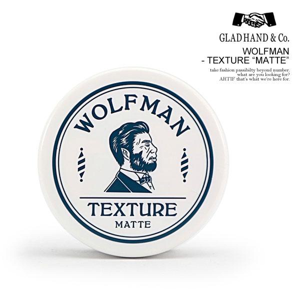 グラッドハンド ワックス GLAD HAND WOLFMAN TEXTURE -MATTE- メンズ スタイリング剤 ウルフマン ストリート