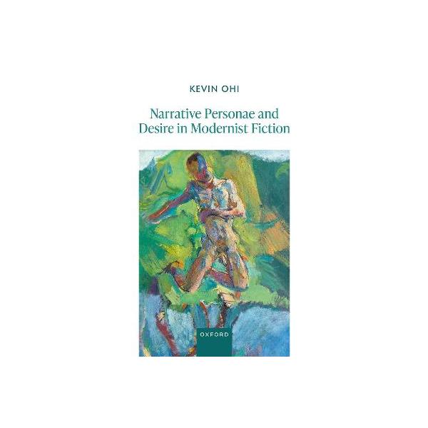 Narrative Personae and Desire in Modernist Fiction