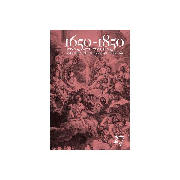 1650-1850 Volume 27: Ideas, Aesthetics, and Inquiries in the