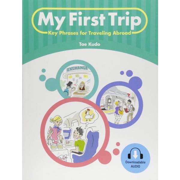 My First Trip Key Phrases for Traveling Abroad Student Book ／ センゲージラーニング (JPT)