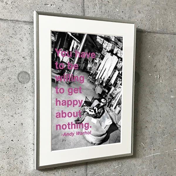 特別額装マット作品/アートポスター/You have to be willing to get happy about nothing（アンディ ウォーホル）