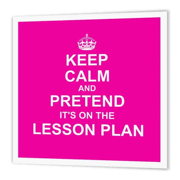 3dRose ht_179744_3 Hot Pink Keep Calm and Pretend its on The Lesson Plan Fun Teacher Gift-Iron on Heat Transfer Paper for White Material, 10 by 10-Inc
