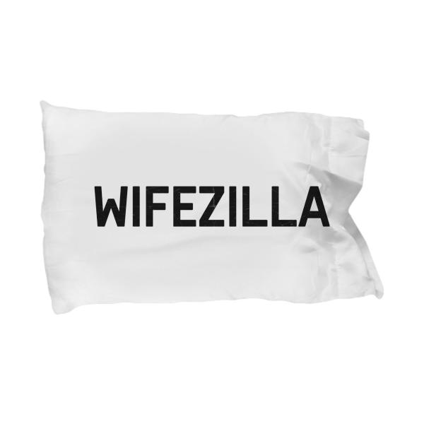 Wifezilla - Unique Funny White Pillow Cases Gift for Wife, Girlfriend, Women