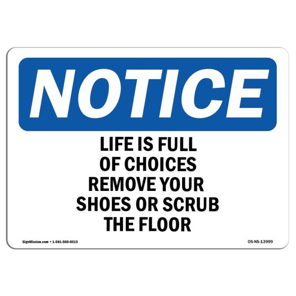 OSHA Notice Sign - Life is Full of Choices Remove Your Shoes | Rigid Plastic Sign | Protect Your Business, Work Site, Warehouse ＆ Shop Area | Made in