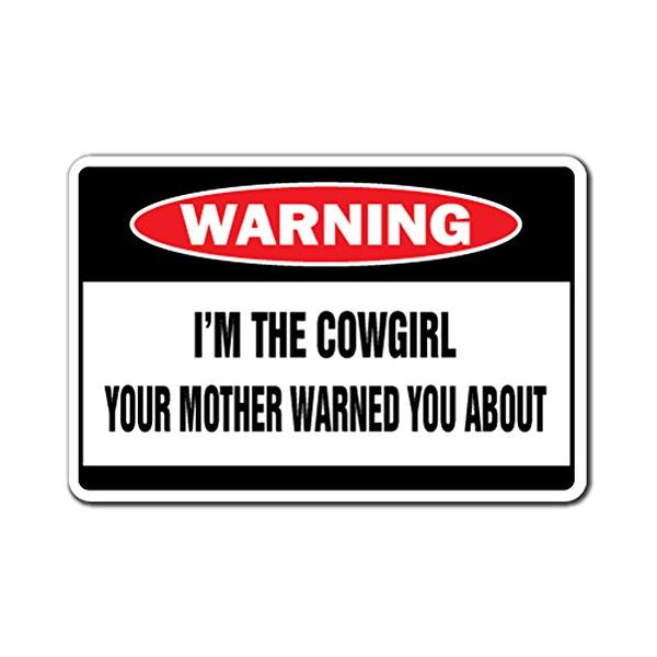 I'm The Cowboy 警告サイン 帽子 ロデオ ランチ ホース ブロンコ 屋内/屋外 高さ12インチ, 5" X 7" Decal D-5-W-Cowgirl
