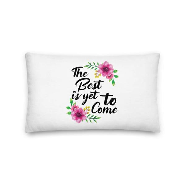The Best is Yet to Come All-Over Print Premium Pillow | Inspirational Pillow | Engagement Gift | Wedding Day Pillow | Marriage Pillow | Gift for Her |
