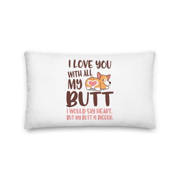 I Love You with All My Butt All-Over Print Premium Pillow | I Would Say Heart But My Butt is Bigger | Cute Corgi Pillow | Corgi Gift | Corgi Owner