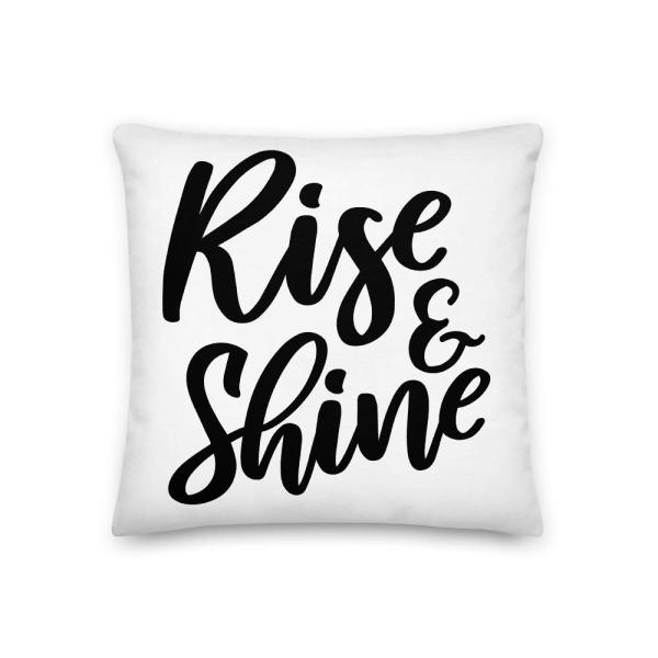 Rise and Shine Cute Motivational All-Over Print Premium Pillow | Goodmorning Pillow | Morning Pillow | Positive Thoughts | Positive Vibes | Inspiratio