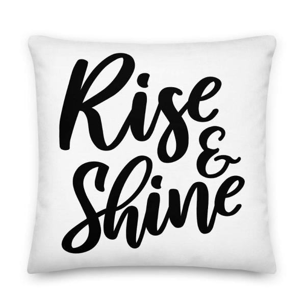 Rise and Shine Cute Motivational All-Over Print Premium Pillow | Goodmorning Pillow | Morning Pillow | Positive Thoughts | Positive Vibes | Inspiratio