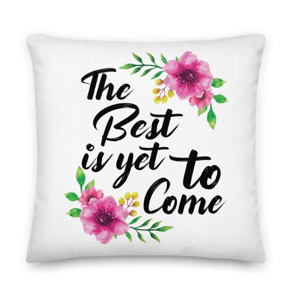 The Best is Yet to Come All-Over Print Premium Pillow | Inspirational Pillow | Engagement Gift | Wedding Day Pillow | Marriage Pillow | Gift for Her |