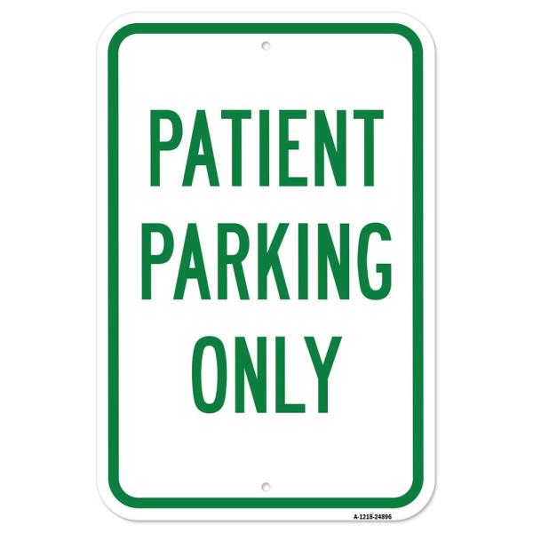Patient Parking Only | 12" X 18" Heavy-Gauge Aluminum Rust Proof Parking Sign | Protect Your Business ＆ Municipality | Made in The USA