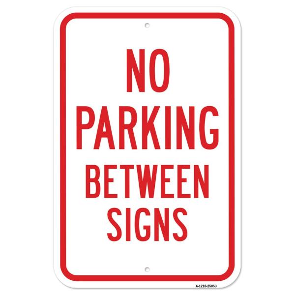 No Parking Between Signs | 12" X 18" Heavy-Gauge Aluminum Rust Proof Parking Sign | Protect Your Business ＆ Municipality | Made in The USA