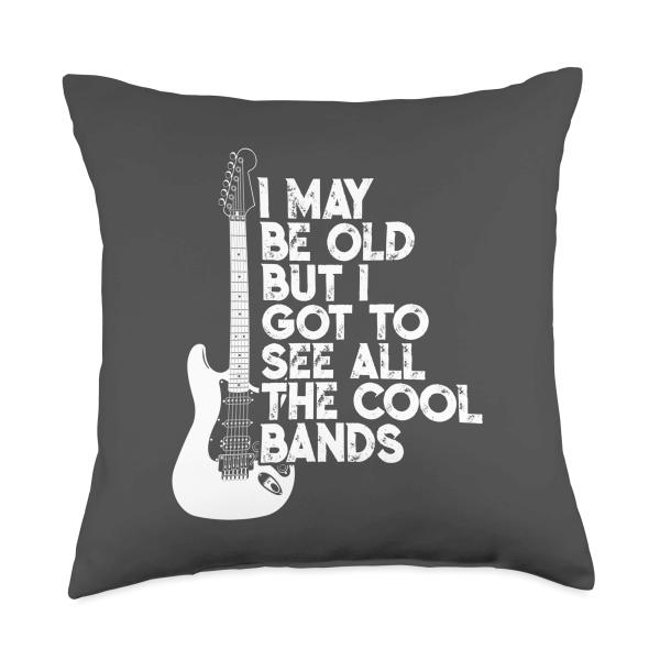 I May Be Old But I Got To See All The Cool Bands Throw Pillow