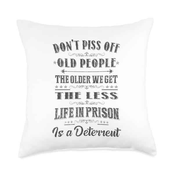 Don't Piss Off Old People Funny Gag Gifts for Elderly People Throw Pillow