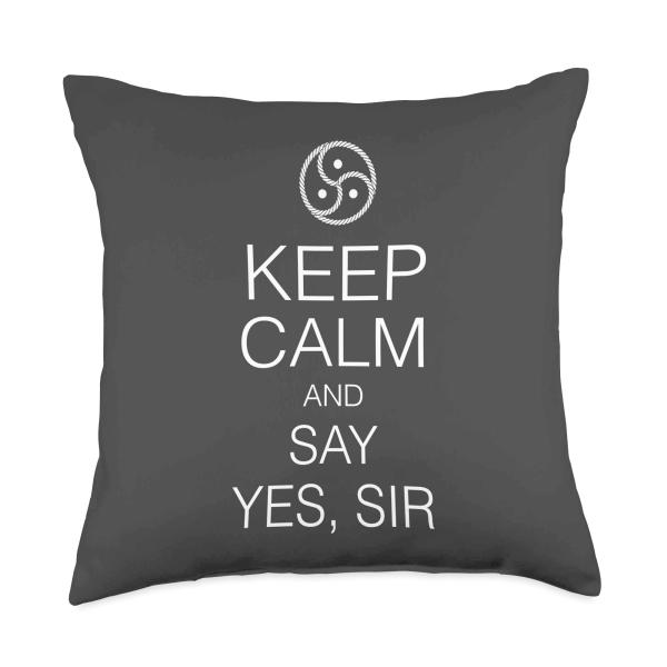 Keep Calm and Say yes Sire To Your Dominant Partner Throw Pillow