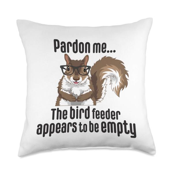 Funny Squirrel Lover Pardon Me The Bird Feeder is Empty Throw Pillow