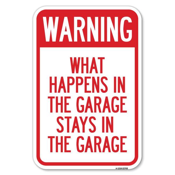 What Happens in The Garage Stays in The Garage | 12" X 18" Heavy-Gauge Aluminum Rust Proof Parking Sign | Protect Your Business ＆ Municipality | Made