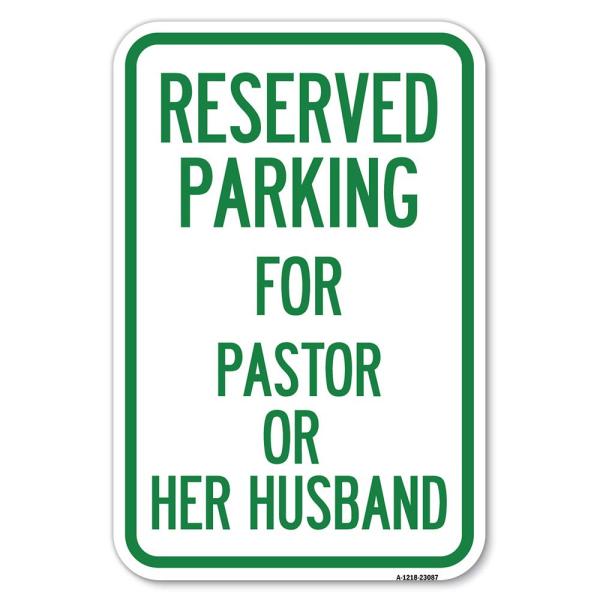 Reserved Parking for Pastor or Her Husband | 12" X 18" Heavy-Gauge Aluminum Rust Proof Parking Sign | Protect Your Business ＆ Municipality | Made in