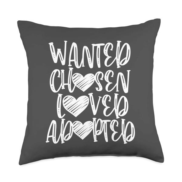 Wanted Chosen Loved Adopted Adoption Gotcha Day Throw Pillow