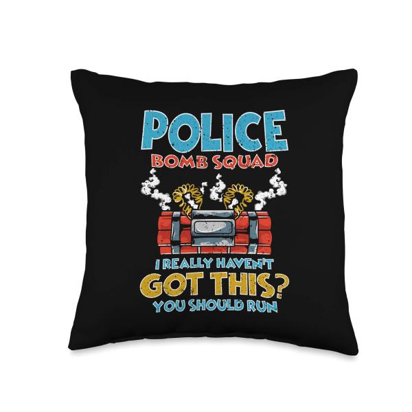 I Really Haven't got this? You should run Police Bomb Squad Throw Pillow