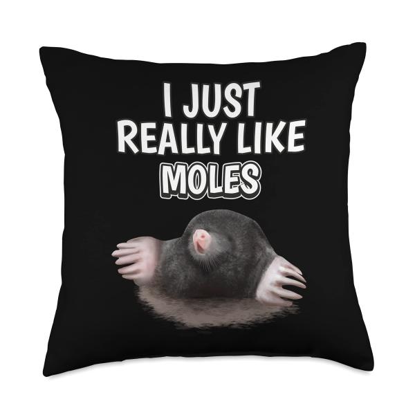Mole Quote I Just Really Like Moles Clothes Mole Throw Pillow