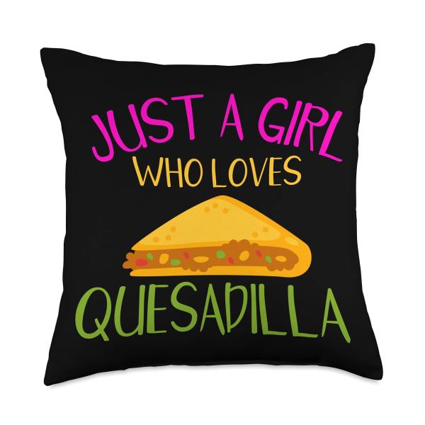 Quesadilla Lover Just a Girl Who Loves Quesadillas Mexican Throw Pillow