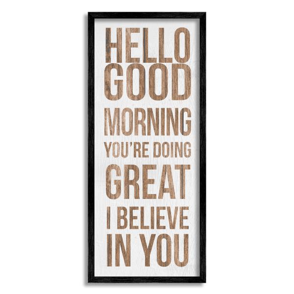 Stupell Industries Hello Good Morning I Believe in You Phrase