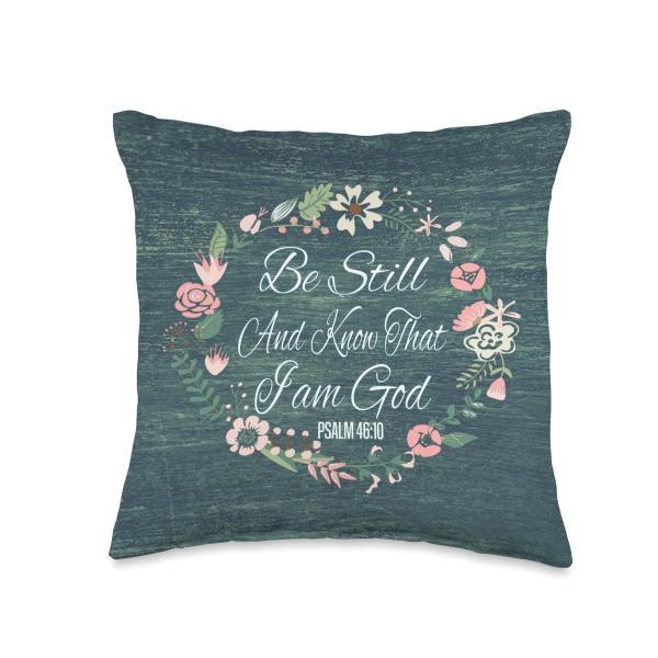 Scripture Bible Verse T S Be Still and Know That I Am God T Throw Pillow