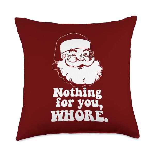 Nothing for you, WHORE Vintage Santa Claus Christmas Meme Throw Pillow