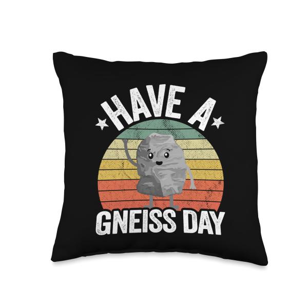Have A Gneiss Day Geology Pun Rock Collector Geologist Throw Pillow
