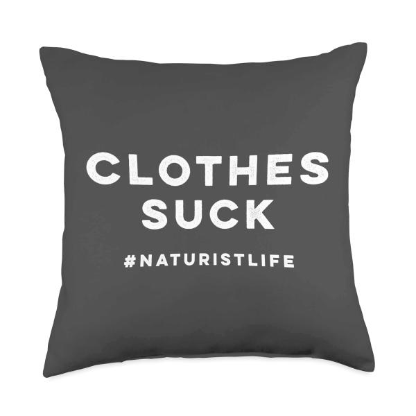 Naturist and Nudist Shirts ＆ Gifts Clothes Suck #naturistlife-Funny Nudist Throw Pillow, 18x18