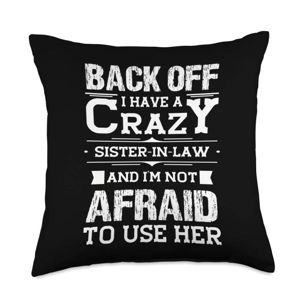 Sister in law Gifts for Women Funny Quote Back Off I Have A Crazy Sister-in-Law Funny Quote Humor Throw Pillow, 18x18