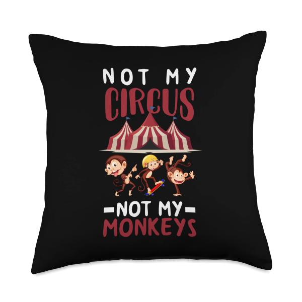 Not My Circus Not My Monkeys Funny Mother Mom Throw Pillow