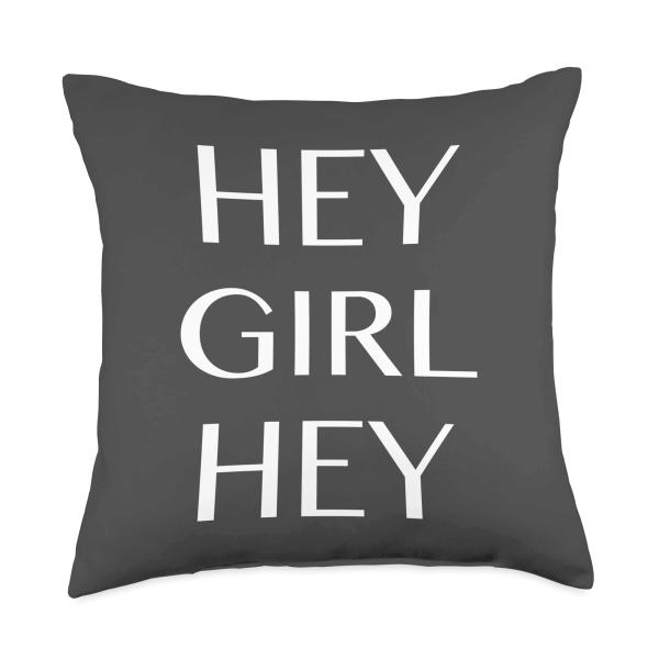 Hey Girl Hey Throw Pillow