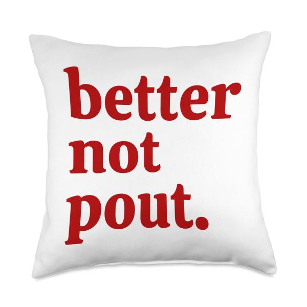 Better Not Pout Throw Pillow