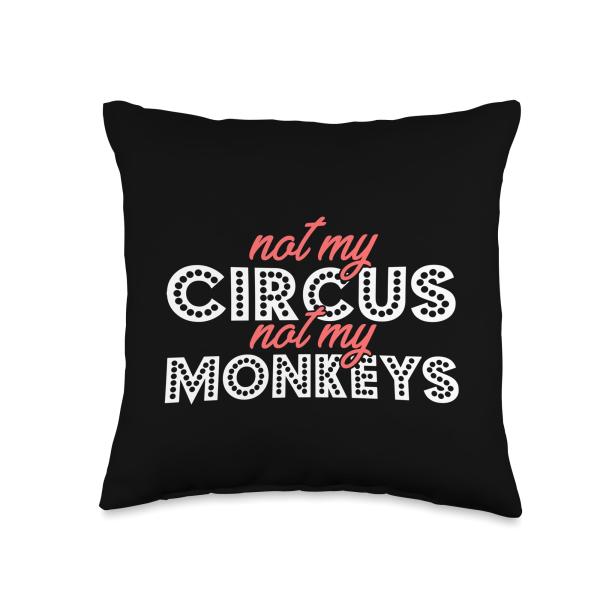 Monkey Lover I Motherhood I Not My Circus Not My Monkeys Throw Pillow
