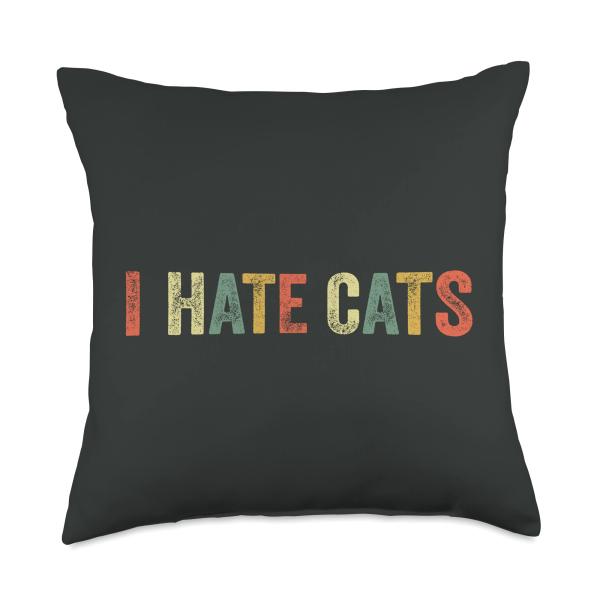 I Hate Cats Cat Hater Funny Meme Dislike Kittens Feline Purr Throw Pillow
