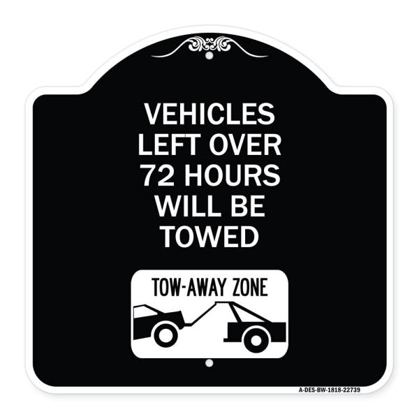 SignMission Designer Series Sign - Vehicles Left Over 72 Hours Will Be Towed Tow-Away Zone (with Car Tow Graphic) | Black ＆ White 18" X 18" Heavy-Gau