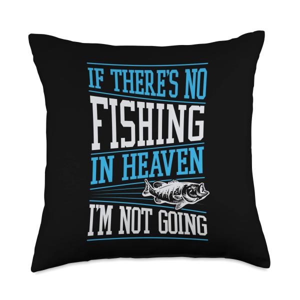 If There's No Fishing In Heaven I'm Not Going Throw Pillow