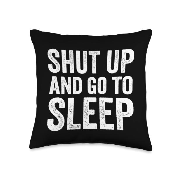 Shut Up And Go To Sleep Funny Kids Napping Sleep Go To Bed Throw Pillow