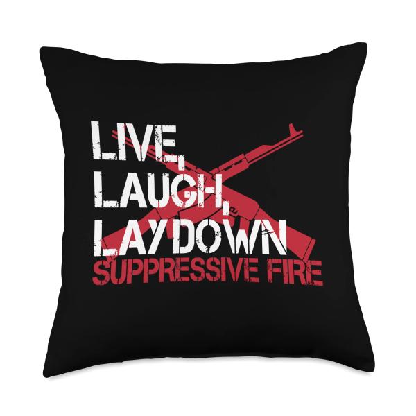 Live Laugh Lay Down Suppressive Fire Gun Rights Funny Gun Throw Pillow