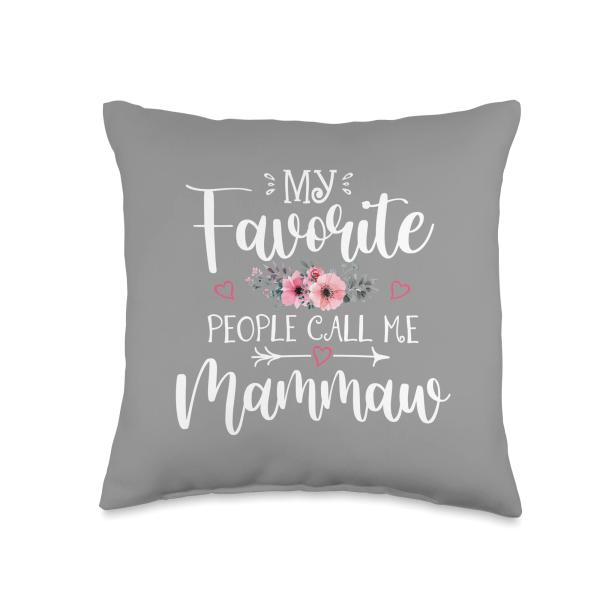 My Favorite People Call Me Mammaw Funny Floral Mother's Day Throw Pillow