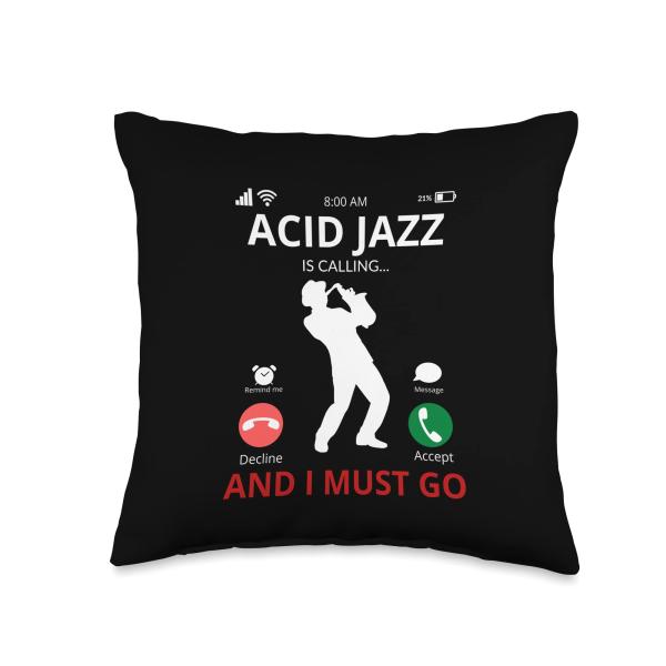 Acid Jazz Is Calling And I Must Go Throw Pillow