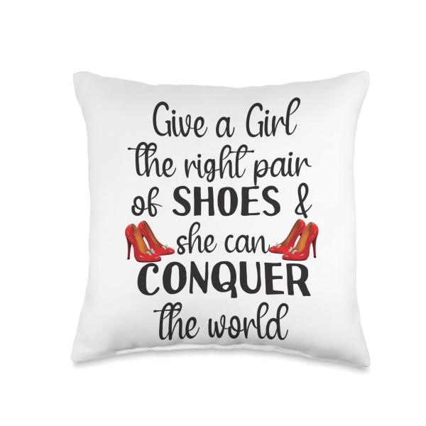 Give a Girl Shoes She Conquers the Whole World Shoe lovers Throw Pillow
