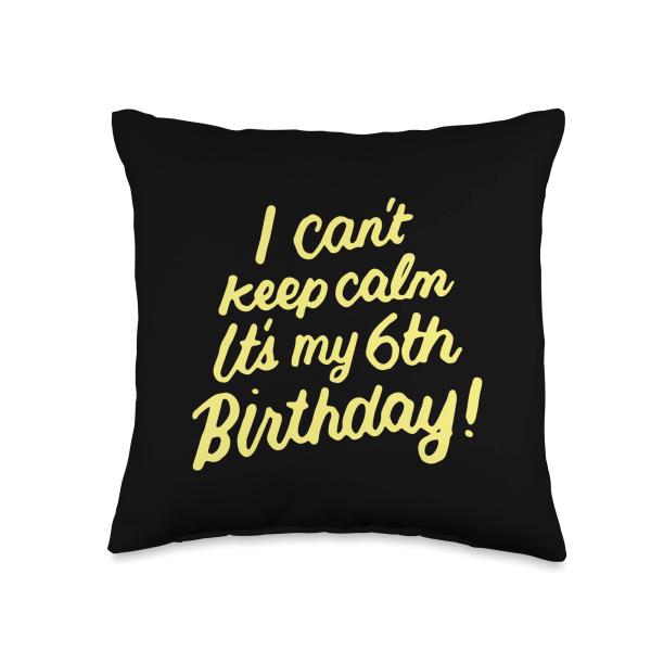 Kids I Can't Keep Calm It's My 6th Birthday 6 Year Old Throw Pillow